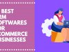 10 Best CRM Tools for E-Commerce Businesses