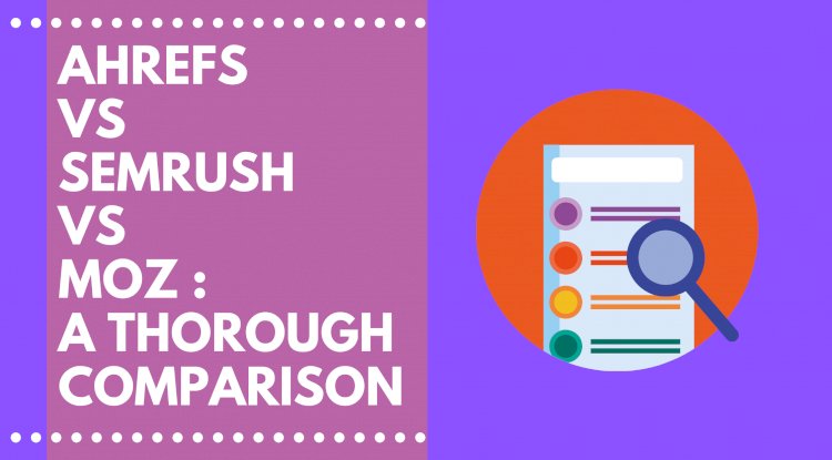 moz vs semrush vs ahrefs